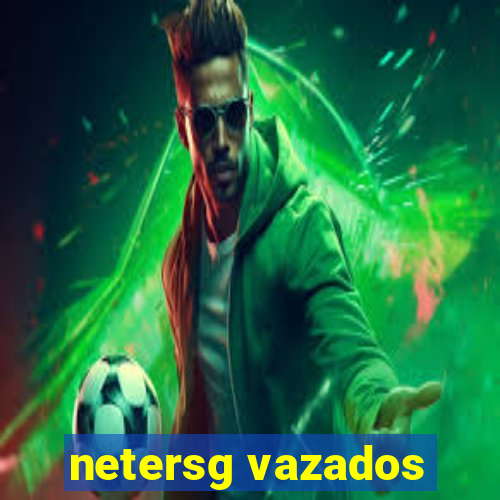 netersg vazados